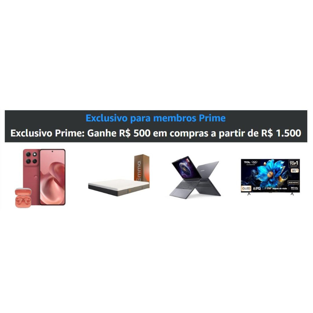 Exclusivo Prime: Ganhe R$ 500 em compras a partir de R$ 1.500
